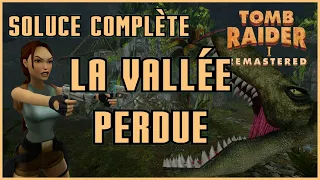 LA VALLÉE PERDUE - Tomb Raider 1 Remastered - Soluce Complète !