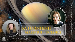 Saturnienii - maeștrii disciplinei și ucenici pe calea adevărului - cu astrolog Teodora Muth