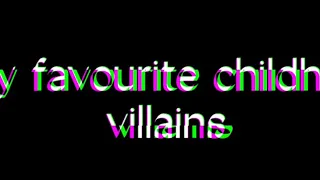 My favourite childhood villains Part 1 (Original?)