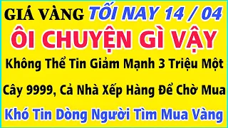 Giá vàng hôm nay 9999 ngày 14/4/2024 | GIÁ VÀNG MỚI NHẤT || Xem bảng giá vàng SJC 9999 24K 18K 10K