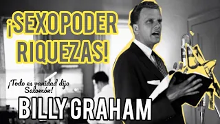 SEXO,PODER, RIQUEZAS - Por Billy Graham en Español