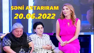 Səni axtarıram 20.06.2022 Tam veriliş / Seni axtariram 20.06.2022 Tam verilish