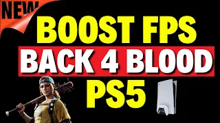 How to Boost FPS in Back 4 Blood PS5