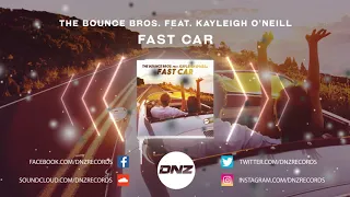 DNZF823 // THE BOUNCE BROS. FEAT. KAYLEIGH O'NEILL - FAST CAR (Official Video DNZ Records)