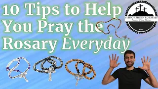 10 Tips to Help Pray the Rosary Everyday!
