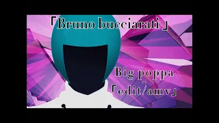 Bruno bucciarati - big poppa 「edit/amv」[Remake!]