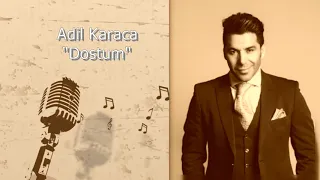 Adil Karaca — Dostum