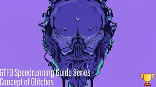 [GTFO] Glitches and Bugs for Speedrunners Guide