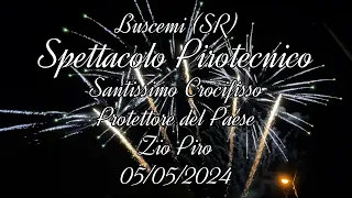 Spettacolo Pirotecnico - SS. Crocifisso - Protettore di Buscemi (SR) - Zio Piro - 05/05/2024