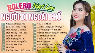 LK Người Đi Ngoài Phố - Sầu Tím Thiệp Hồng - Ngọc Hân Bolero Tuyển Chọn Hay Nhất 2023