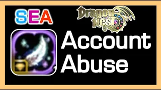 Account Abuse = Feathers popped out / 6.29 event 10 boxes / Dragon Nest SEA