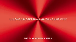 U2 - Love Is Bigger Than Anything In Its Way (The Funk Hunters Remix)