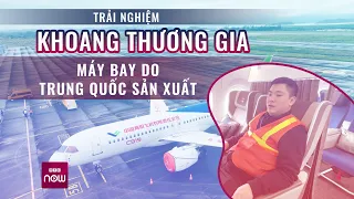 Trải nghiệm từ A đến Z chiếc máy bay nội địa "made in China" tại Việt Nam | VTC Now