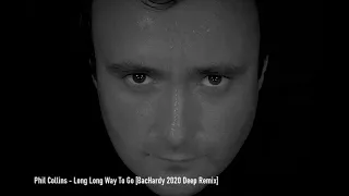 Phil Collins - Long Long Way To Go [BacHardy 2020 Deep Remix]