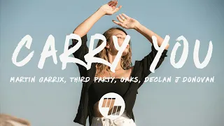 Martin Garrix & Third ≡ Party - Carry You (Lyrics) feat. Oaks & Declan J. Donovan