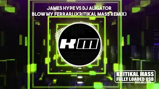 James Hype vs DJ Aligator   Blow My Ferrari Kritikal Mass Remix