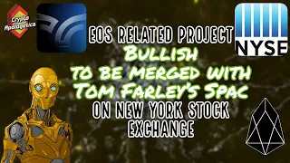 EOS Related Project Bullish to be Merged with Tom Farley’s Spac on New York Stock Exchange