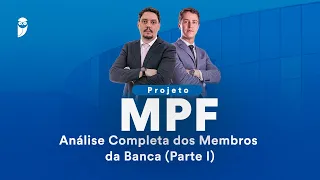 Projeto MPF - Episódio 2: Análise Completa dos Membros da Banca (Parte I)