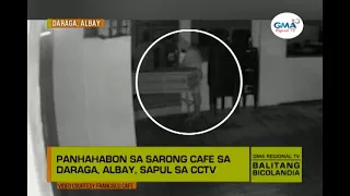 Balitang Bicolandia: Panhahabon sa sarong cafe sa Daraga, Albay, sapul sa CCTV