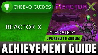 Reactor X - Updated Achievement Guide **Updated to 3000g** (Xbox)