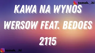 WERSOW - KAWA NA WYNOS Feat. BEDOES 2115 (TEKST/LYRICS)
