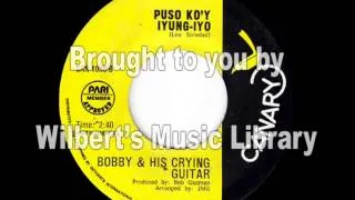 PUSO KO'Y IYUNG-IYO - Bobby & His Crying Guitar