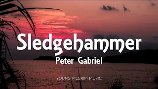 Peter Gabriel - Sledgehammer (Lyrics)