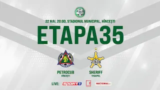 LIVE: DIVIZIA NAȚIONALĂ,Etapa 35 ,FC PETROCUB  - FC SHERIFF 22.05.2021, 20:00