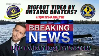 Bigfoot Video - BREAKING NEWS Update Ontario Boater Video