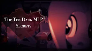 Top Ten Dark MLP Secrets