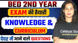 B.ed 2nd Year Class 2024 | Knowledge and Curriculum Important Questions | Catalyst soni