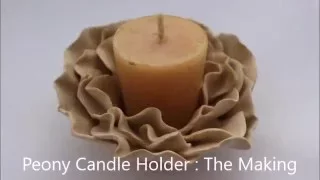 Making a Peony Candle Holder - Timelapse