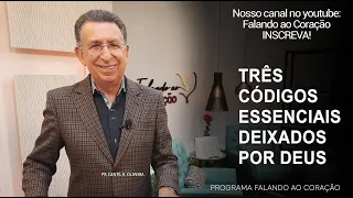 TRÊS CÓDIGOS ESSENCIAIS DEIXADOS POR DEUS | Programa Falando ao Coração | Pr. Gentil R. Oliveira.