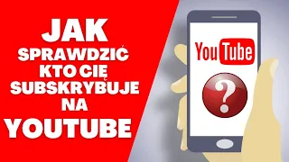 Jak sprawdzić kto Cię subskrybuje na Youtube