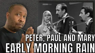 First Time Hearing | Peter, Paul And Mary - Early Morning Rain Reaction