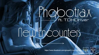 ✯ Phobotrax ft. TDHDriver - New Encounters (Extended Rmx. by: Space Intruder) edit.2k19