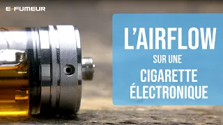 Tuto cigarette électronique - Airflow ou entrée d'air sur une e cigarette - E-Fumeur new