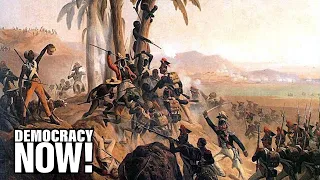 Debt, Coups & Colonialism in Haiti: France & U.S. Urged to Pay Reparations for Destroying Nation