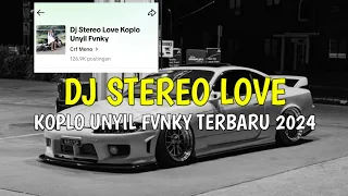 Dj Stereo Love Versi Koplo Unyil Fvnky Speed Up || Full Bass Terbaru 2024