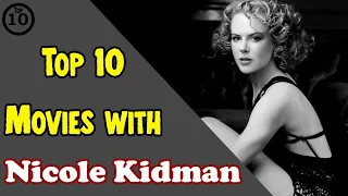 Top 10 Nicole Kidman Movies