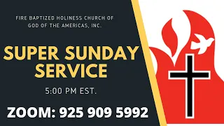 Fire Baptized Holiness Church Super Sunday Services - Speaker Bishop Johnnie Davis