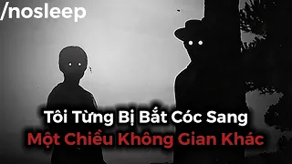 Tôi Từng Bị Bắt Cóc Sang Một Chiều Không Gian Khác | nosleep