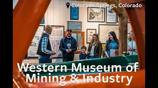 The Western Museum of Mining & Industry in Colorado Springs