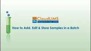 CloudLIMS: Learn How to Add, Edit and Store Samples in a Batch