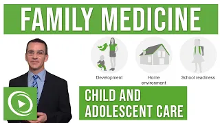 Family Medicine: Child and Adolescent Care | Lecturio