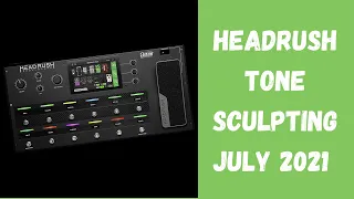 Headrush Tone Sculpting | July 2021