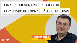 Dunker: Bolsonaro só foi possível por causa de um mal-resolvido passado de escravização e ditaduras