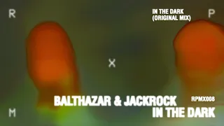 Balthazar & JackRock - In The Dark (Original Mix) [RPMX008]