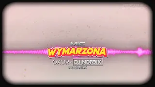 Mig - Wymarzona (OXOR & DJ NORBIX Remix) Nowość 2023