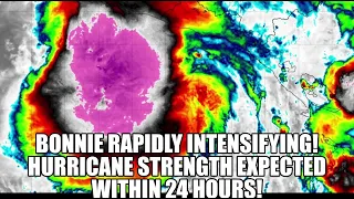 Bonnie Rapidly Intensifying! Hurricane Strength Expected Within 24 Hours!